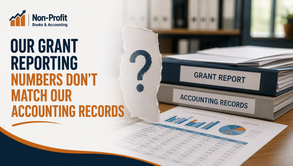 Our Grant Reporting Numbers Don't Match Our Accounting Records