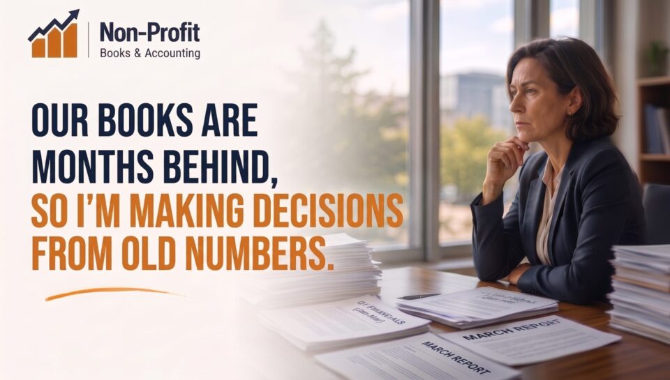 Are Your Nonprofit Financial Reports Current Enough to Make Good Decisions?